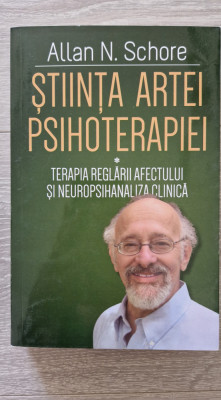 STIINTA ARTEI PSIHOTERAPIEI - Allan Schore (vol. I) foto