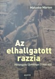 Matuska M&aacute;rton &ndash; Az elhallgatott razzia &ndash; V&eacute;rengz&eacute;s &Uacute;jvid&eacute;ken (1944&ndash;45)