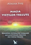 Cumpara ieftin Magia vietilor trecute - 2014 - Atasha Fyfe (G194)