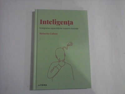 Inteligenta (Integrarea capacitatilor noastre mintale) - Roberto Colom foto