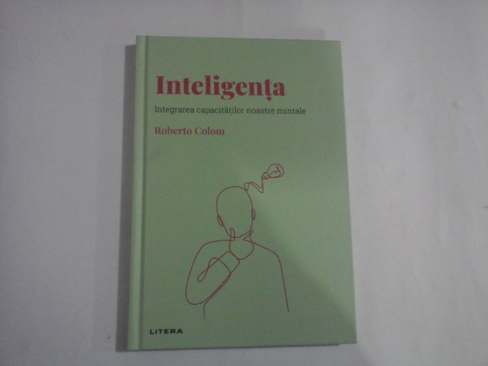 Inteligenta (Integrarea capacitatilor noastre mintale) - Roberto Colom