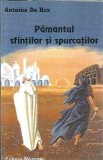 Cumpara ieftin Pamantul sfintilor si spurcatilor - Antoine de Bes