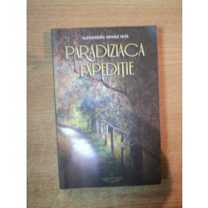 PARADIZIACA EXPEDITIE de ALEXANDRU MIHAIL NITA , Bucuresti 2011