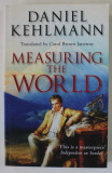 MEASURING THE WORLD by DANIEL KEHLMANN , 2007