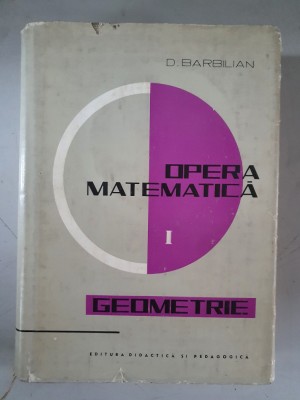 D. BARBILIAN - OPERA MATEMATICA - VOL. 1 - GEOMETRIE foto