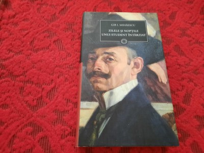 ZILELE SI NOPTILE UNUI STUDENT INTARZIAT - GIB. I. MIHAESCU JURNALUL NATIONAL foto