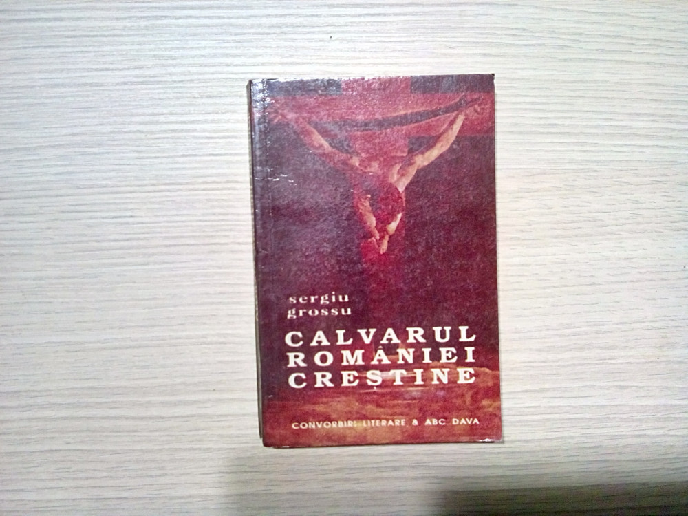 CALVARUL ROMANIEI CRESTINE - Srgiu Grossu - 1992, 380 p., Alta editura |  Okazii.ro