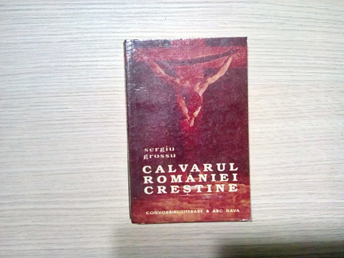 CALVARUL ROMANIEI CRESTINE - Srgiu Grossu - 1992, 380 p.