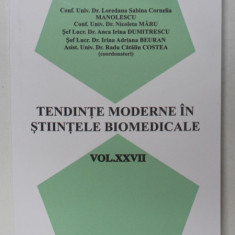 TENDINTE MODERNE IN STIINTELE BIOMEDICALE , VOLUMUL XXVII , de LOREDANA SABINA CORNELIA MANOLESCU ...RADU CATALIN COSTEA , 2022