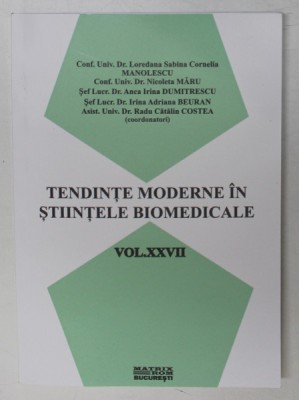 TENDINTE MODERNE IN STIINTELE BIOMEDICALE , VOLUMUL XXVII , de LOREDANA SABINA CORNELIA MANOLESCU ...RADU CATALIN COSTEA , 2022 foto