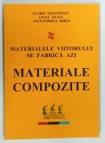 MATERIALELE VIITORULUI SE FABRICA AZI , MATERIALE COMPOZITE de FLORIN STEFANESCU ... ALEXANDRINA MIHAI , 1996