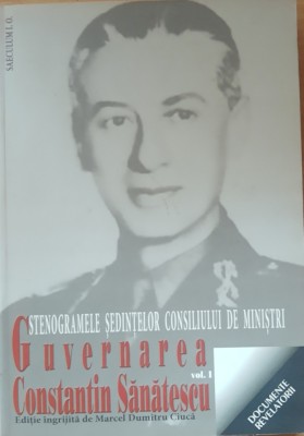 Guvernarea Constantin Sanatescu Stenogramele Sedintelor Consiliului De Ministri Vol 1 Marcel Dumitru Ciuca foto