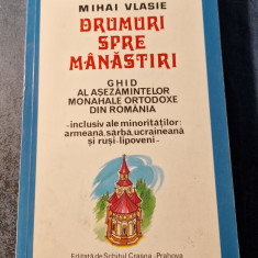 Drumuri spre manastiri ghid al asezarilor monahale ortodoxe din Romania M Vlasie