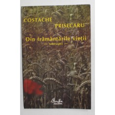 DIN FRAMANTARILE VIETII - versuri de COSTACHE PRISACARU , 2007 , DEDICATIE *