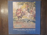 Manufacturile Gobelins: patru secole de creație - Tapiseriile regale (1600-1800)