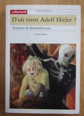 Lionel Richard - D&amp;#039;ou vient Adolf Hitler? Tentative de demythification foto