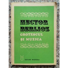 Grotescul Si Muzica - Hector Berlioz , C156
