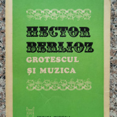 Grotescul Si Muzica - Hector Berlioz ,554403