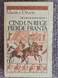 Maurice Druon - Cand un rege pierde Franta, Regii blestemati 7 - 1986, 230 pagini, stare buna