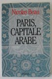 PARIS , CAPITALE ARABE par NICOLAS BEAU , 1995