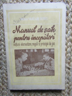 Manual de sah pentru incepatoriNotiuni elementare, reguli si principii de joc Varzari Boris foto