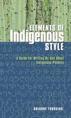 Elements of Indigenous Style: A Guide for Writing by and about Indigenous Peoples foto