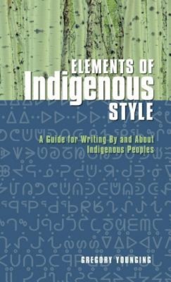 Elements of Indigenous Style: A Guide for Writing by and about Indigenous Peoples foto