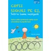 Copii siguri pe ei, intr-o lume nesigura. Pentru a cultiva optimismul copiilor nostri si increderea in propriile forte - Nessia Laniado