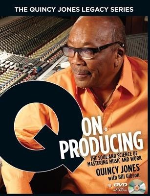 The Quincy Jones Legacy Series: Q on Producing: The Soul and Science of Mastering Music and Work foto