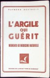 L'ARGILE QUI GUERIT. MEMENTO DE MEDECINE NATURELLE-RAYMOND DEXTREIT-357889