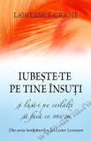 Iubește-te pe tine &icirc;nsuți și lasă-i pe ceilalți să facă ce vrei tu