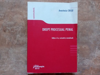 DREPT PROCESUAL PENAL , EDITIA A IV - A de ANASTASIU CRISU , 2013 ( Contine Sublinieri) foto