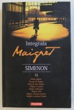 INTEGRALA MAIGRET de GEORGES SIMENON , VOLUMUL VI - CAINELE GALBEN ...MAIGRET SI DOMNUL CHARLES , 2016