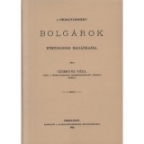A d&eacute;lmagyarorsz&aacute;gi bolg&aacute;rok ethnologiai mag&aacute;nrajza - Czirbusz G&eacute;za