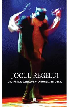 Jocul regelui - Cristian Radu Georgescu, Dan Constantin Enescu