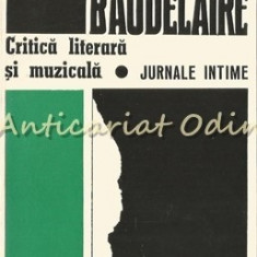 Critica Literara Si Muzicala. Jurnale Intime - Charles Baudelair
