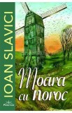 Cumpara ieftin Moara cu noroc - Ioan Slavici