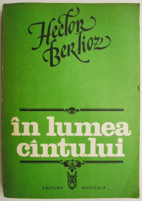 In lumea cantului &amp;ndash; Hector Berlioz foto