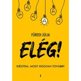 EL&Eacute;G! - Ki&eacute;gtem. Most hogyan tov&aacute;bb? - F&uuml;redi J&uacute;lia