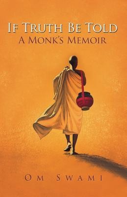 If Truth Be Told: A Monk&#039;s Memoir