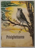 PRIVIGHETOAREA , text dupa SIMION FLOREA MARIAN , coperta si ilustratii de COCA CRETOIU - SEINESCU , 1975 , * MINIMA UZURA