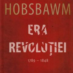 Era Revolutiei 1789-1848 - Eric Hobsbawm