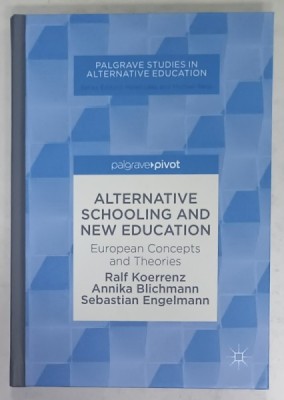 ALTENATIVE SCHOOLING AND NEW EDUCATION , EUROPEAN CONCEPTS and THEORIES by RALF KOERRENZ ...SEBASTIAN ENGELMANN , 2018 foto