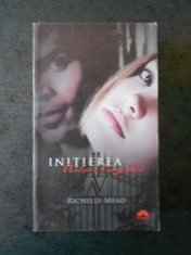 RICHELLE MEAD - ACADEMIA VAMPIRILOR. INITIEREA volumul 2 foto