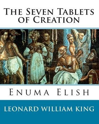The Seven Tablets of Creation: Enuma Elish Complete foto