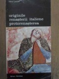 Originile Renasterii Italiene. Protorenasterea - Viktor Lazarev, Meridiane 1983, Arta Italiana, Album Ilustrat