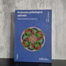 Iulia Ciorbea (coord.) - Evaluarea psihologică aplicată. Repere teoretice și practice | evaluare psihologică, psihodiagnostic, teste psihologice