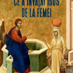 Ce a invatat Isus de la femei - James F. McGrath
