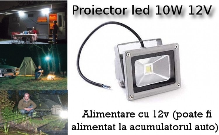 Proiector Led 10 W,alimentare 12V pt panouri solare,  rulote,campinguri,pescuit | Okazii.ro
