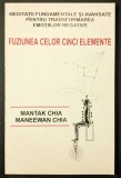 rara Mantak Chia &ndash; FUZIUNEA celor 5 CINCI ELEMENTE. MEDITATII pentru TRANSFORMAREA EMOTIILOR NEGATIVE ADUNATE in DIVERSE ORGANE 152 pag TAO. Ca noua
